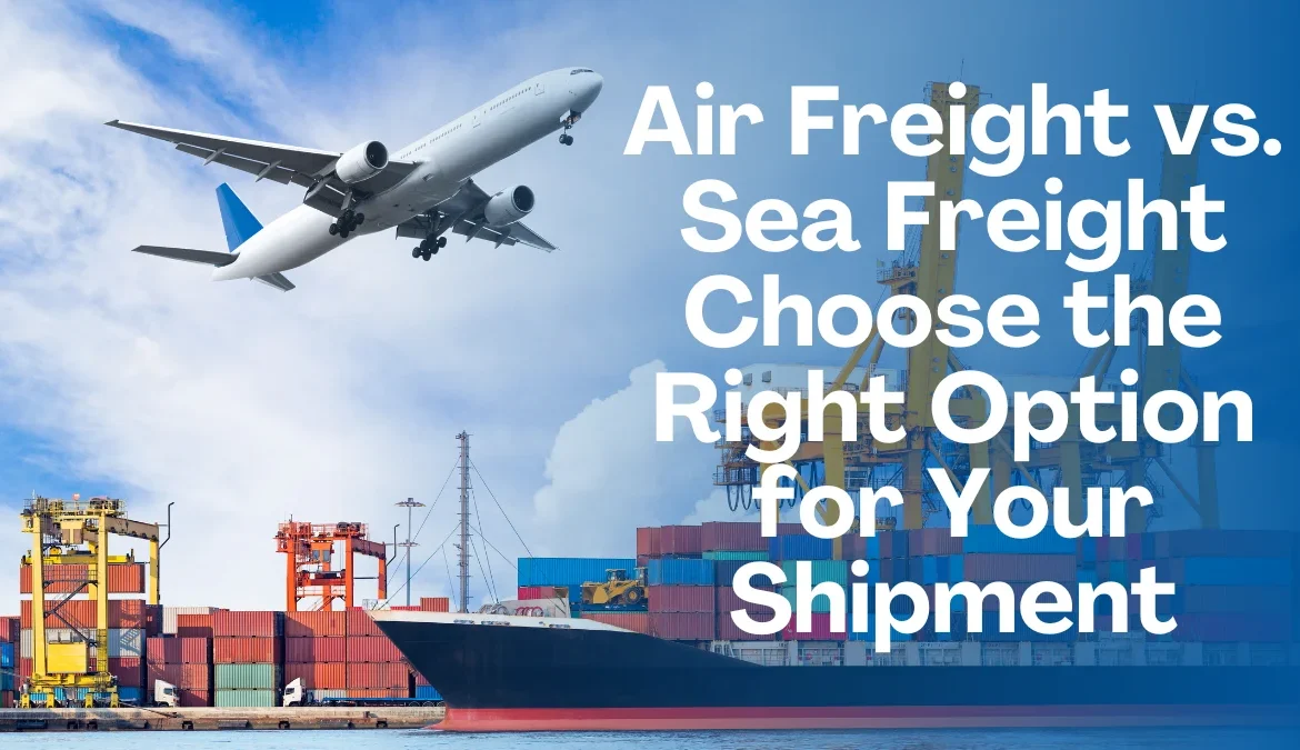 Comparison of air freight and sea freight for international shipping decisions