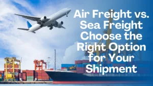 Comparison of air freight and sea freight for international shipping decisions